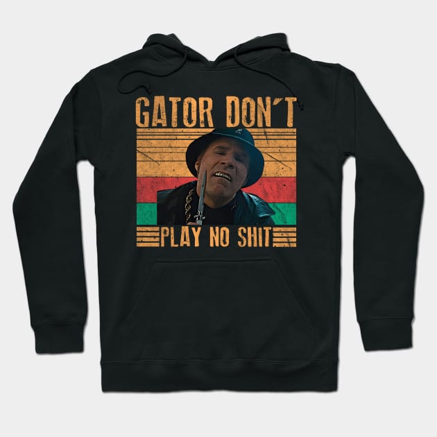 Gator Don't Play No Shit - Vintage Hoodie by 404pageNotfound